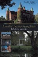 Svenska slott och herrg&aring;rdar : en historisk reseguide
