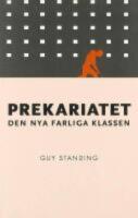 Prekariatet : den nya farliga klassen