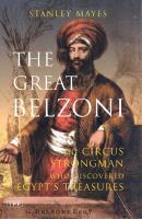 Great belzoni - the circus strongman who discovered egypts ancient treasure