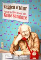 V&auml;ggen e' klar : v&auml;rldens f&ouml;rsta bok om Kalle S&auml;ndare