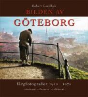 Bilden av G&ouml;teborg : f&auml;rgfotografier 1910-1970 : centrum - &ouml;sterut - s&ouml;derut
