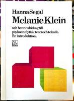 Melanie Klein - och hennes bidrag till psykoanalytisk teori och teknik &ndash; En introduktion