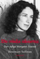 De r&ouml;da skorna : Den tidiga Margaret Atwood