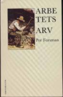 Arbetets arv : texter om en ny kulturhistoria