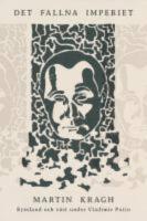 Det fallna imperiet : Ryssland och v&auml;st under Vladimir Putin