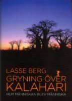 Gryning &ouml;ver Kalahari : hur m&auml;nniskan blev m&auml;nniska