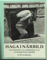 Haga i n&auml;rbild : en ber&auml;ttelse om m&auml;nniskor i en rivningshotad stadsdel
