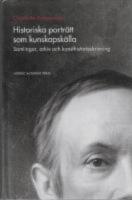 Historiska portr&auml;tt som kunskapsk&auml;lla : samlingar, arkiv och konsthistorieskrivning