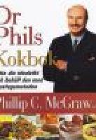 Dr Phils Kokbok. Sjustegsmetoden. Recept f&ouml;r att hitta och beh&aring;lla din idealvikt