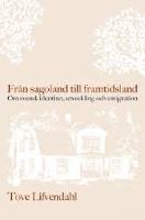 Fr&aring;n sagoland till framtidsland : om svensk identitet, utveckling och emigration