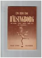 En bok om H&auml;lsingborg : Dess historia - sj&ouml;fart - industri - handel m m