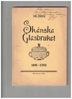 Sk&aring;nska Glasbruket 1691-1762 : En storindustri i Sk&aring;ne under f&ouml;rra h&auml;lften av 1700-talet
