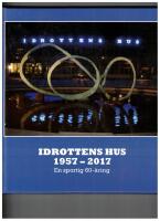 Idrottens hus 1957-2017 - en sportig 60-&aring;ring