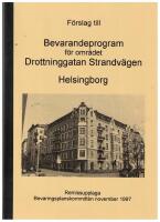 F&ouml;rslag till bevarandeprogram  f&ouml;r omr&aring;det Drottninggatan Strandv&auml;gen Helsingborg