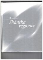 Sk&aring;nska regioner : [tusen &aring;r av kultur och samh&auml;lle i f&ouml;r&auml;ndring]