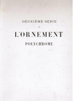 L' Ornement Polychrome deuxieme serie. Cent vingt planches en couleur or et argent. Art ancient et asiatique moyen age, renaissance, XVII, XVIII et XIX siecles. Recueil historique et pratique avec des notices explicatives publie sous la direction de M.A. Racinet