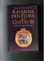 KATARINA DEN STORA OCH GUSTAV III. En m&aring;nad i S:t Petersburg.