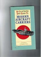 An Illustrated Data Guide to Modern Aircraft Carriers.