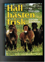 H&aring;ll h&auml;sten frisk. Att f&ouml;rebygga och bota sjukdomar.