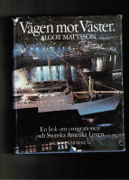 V&Auml;GEN MOT V&Auml;STER. En bok om emigrationen och Svenska Amerika Linien.