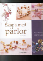 Skapa med p&auml;rlor : Mer &auml;n 40 trendiga halsband, &ouml;rh&auml;ngen och armband.