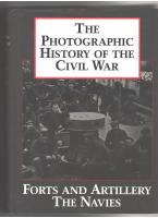 The Photographic History of the Civil War, Volume 3: Forts and artillery; The navies