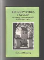 Brunnby kyrka i Kullen : En vandring genom &aring;rhundradena kring kyrkan i bygden