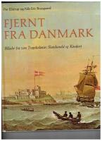 Fjernt fra Danmark : Billeder fra vore Tropekolonier, Slavehandel og Kinafart