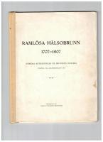 Raml&ouml;sa h&auml;lsobrunn 1707-1907 : Str&ouml;dda anteckningar ur brunnens historia utgifna till 200-&aring;rsjubileet 1907
