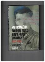 Wehrmachtsoldaternas brev fr&aring;n fronten 1939-1945