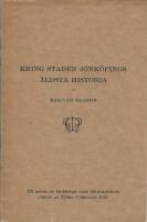 KRING STADEN J&Ouml;NK&Ouml;PINGS &Auml;LDSTA HISTORIA  Utg. M&auml;ster Gudmunds Gille
