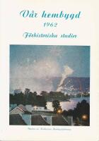 V&Aring;R HEMBYGD &mdash;F&ouml;rhistoriska studier &mdash; 1962, HUSKVARNA HEMBYGDSF&Ouml;RENING