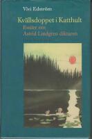 Kvällsdoppet i Katthult : essäer om Astrid Lindgren diktaren