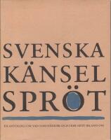Svenska k&auml;nselspr&ouml;t : En antologi om vad som h&auml;nder och sker mitt ibland oss