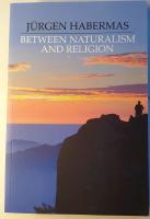 Between Naturalism and Religion. Philosophical Essays.
