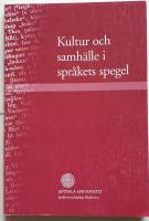 Kultur och samh&auml;lle i spr&aring;kets spegel. En ess&auml;samling fr&aring;n Spr&aring;kvetenskapliga fakulteten.