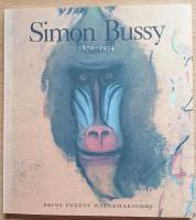 Simon Bussy 1870-1954. Prins Eugens Waldemarsudde 5 juni - 29 augusti 1999.