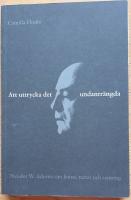 Att uttrycka det undantr&auml;ngda. Theodor W. Adorno om konst, natur och sanning. (Diss.)