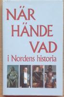 N&auml;r h&auml;nde vad i Nordens historia.