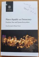 Plato's 'Republic' on Democracy. Freedom, Fear and Tyrants Everywhere. (Diss.)