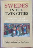 Swedes in the Twin Cities. Immigrant Life and Minnesota's Urban Frontier.