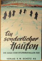 Ein sonderlicher Haufen. [Die Saga vom] Sturmbataillon 500.