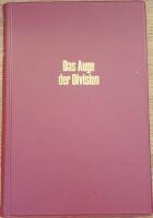 Das Auge der Division. Mit der Aufklärungsabteilung "Götz von Berlichingen" von der Normandie zum Rhein 1944/45.