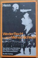 - [Rudolf] Hess - Weder Recht noch Menschlichkeit. Das Urteil von Nürnberg. Die Rache in Spandau. Eine Dokumentation.