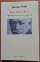 Det intuitiva livet. Hans Larssons vision om enhet i en splittrad tid. (Diss.)