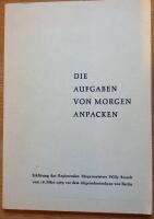 Die Aufgaben von morgen anpacken. Erkl&auml;rung des Regierenden B&uuml;rgermeisters Willy Brandt vom 18. M&auml;rz 1963 vor dem Abgeordnetenhaus von Berlin.