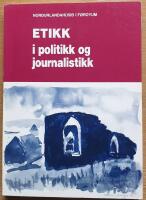 - Etikk i politikk og journalistikk. Rapport fr&aring; eit nordisk seminar om politikk, journalistikk og etikk, 12.-14. november 1990.