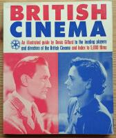 British Cinema. An illustrated guide to the leading players and directors of the British Cinema and index to 5,000 films.