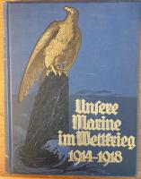 Unsere Marine im Weltkrieg 1914-1918.