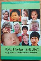 Födda i Sverige - ändå olika? Betydelsen av föräldrarnas födelseland.
